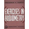 Exercises in Audiometry by PhD Martin Frederick N.