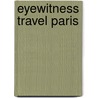 Eyewitness Travel Paris by Rosemary Bailey