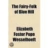 Fairy-Folk Of Blue Hill by Elizabeth Foster Pope Wesselhoeft