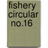 Fishery Circular  No.16