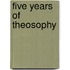 Five Years of Theosophy