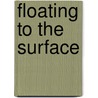 Floating to the Surface door Maura Landry