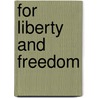 For Liberty and Freedom door Keith A. Miller