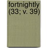 Fortnightly (33; V. 39) by General Books