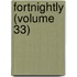 Fortnightly (Volume 33)