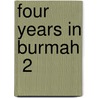 Four Years In Burmah  2 by W.H. Marshall