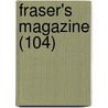 Fraser's Magazine (104) by General Books