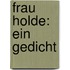 Frau Holde: Ein Gedicht