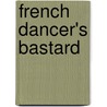 French Dancer's Bastard door Emma Tennant