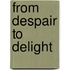 From Despair to Delight