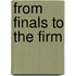 From Finals to the Firm