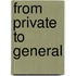 From Private to General
