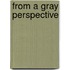 From a Gray Perspective