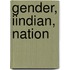 Gender, Iindian, Nation