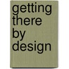 Getting There by Design door Kenneth Allinson