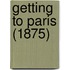 Getting To Paris (1875)