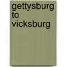 Gettysburg To Vicksburg door A.J. Meek