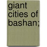 Giant Cities of Bashan; by Josias Leslie Porter