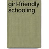 Girl-Friendly Schooling by Judith Whyte