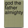 God The Father Almighty door Millard J. Erickson