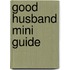 Good Husband Mini Guide