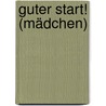 Guter Start! (Mädchen) door Claudia Filker