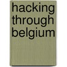 Hacking Through Belgium by Edmund Dane