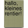 Hallo, kleines Rentier! by Sandra Grimm