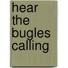Hear the Bugles Calling by Lionel Pinn Sr