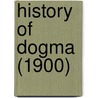 History Of Dogma (1900) door Adolf von Harnack