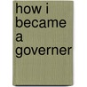 How I Became a Governer by Ralph Williams