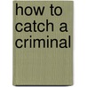 How To Catch A Criminal door Dominic Barker