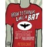 How To Think Like A Bat