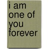 I Am One of You Forever by Fred Chappell