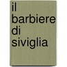 Il Barbiere Di Siviglia door Onbekend