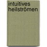 Intuitives Heilströmen by Shunyata Mahat