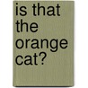 Is That the Orange Cat? door Joanne Meier