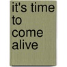 It's Time To Come Alive door Andreas Moritz