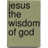Jesus the Wisdom of God door Denis Edwards