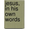 Jesus, In His Own Words door Robert Mounce