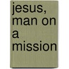 Jesus, Man On A Mission door James La Croce