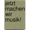 Jetzt machen wir Musik! door Manon Sander