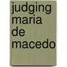 Judging Maria De Macedo door Bryan Givens