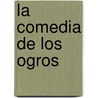 La Comedia de Los Ogros by Fred Bernard