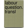Labour Question. Transl door Michel Chevalier