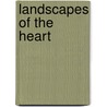 Landscapes of the Heart door Elizabeth Spencer