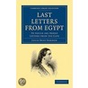 Last Letters from Egypt door Lucie Duff Gordon