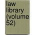 Law Library (Volume 52)