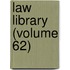Law Library (Volume 62)