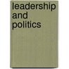 Leadership And Politics door Bryan D. Jones